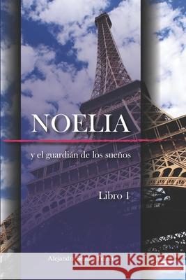 Noelia y el Guardián de los sueños Sendra Ferrer, Alejandra 9781098889302 Independently Published - książka