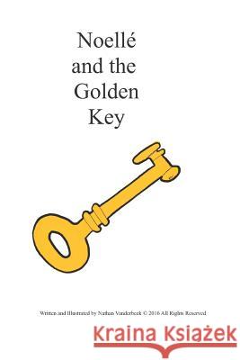 Noelle and the Golden Key Nathan VanDerBeek Nathan VanDerBeek 9781521118801 Independently Published - książka