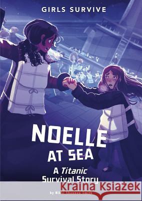 Noelle at Sea: A Titanic Survival Story Nikki Shannon Smith Alessia Trunfio 9781496580108 Stone Arch Books - książka