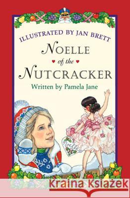 Noelle of the Nutcracker Pamela Jane Jan Brett 9780618369225 Houghton Mifflin Company - książka