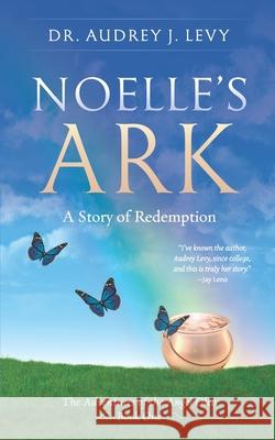 Noelle's Ark: A Story of Redemption Audrey Levy 9781730735066 Independently Published - książka