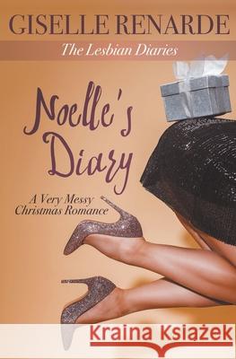 Noelle's Diary: A Very Messy Christmas Romance Giselle Renarde 9781393108955 Giselle Renarde - książka