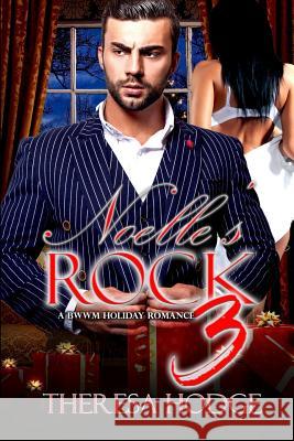 Noelle's Rock 3: A BWWM Holiday Romance: A BWWM Holiday Romance Hodge, Theresa 9781983931284 Createspace Independent Publishing Platform - książka