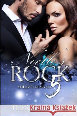 Noelle's Rock 5: Shelby's Demand: Shelby's Demand Theresa Hodge 9781983930768 Createspace Independent Publishing Platform - książka