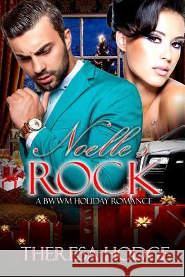 Noelle's Rock: A BWWM Romance Hodge, Theresa 9781983622854 Createspace Independent Publishing Platform - książka