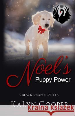 Noel's Puppy Power: A Black Swan Sweet Christmas Novella #1.5 Kalyn Cooper 9781978111028 Createspace Independent Publishing Platform - książka