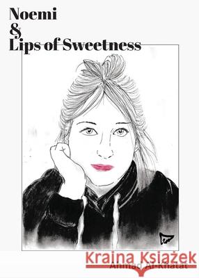 Noemi & Lips of Sweetness Ahmad Al-Khatat 9781950433537 Poetic Justice Books - książka