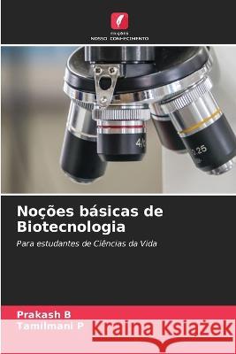 Noções básicas de Biotecnologia Prakash B, Tamilmani P 9786205368725 Edicoes Nosso Conhecimento - książka