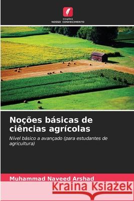 Noções básicas de ciências agrícolas Arshad, Muhammad Naveed 9786208801854 Edições Nosso Conhecimento - książka
