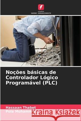 No??es b?sicas de Controlador L?gico Program?vel (PLC) Hassaan Thabet Pola Mohammed 9786207693979 Edicoes Nosso Conhecimento - książka