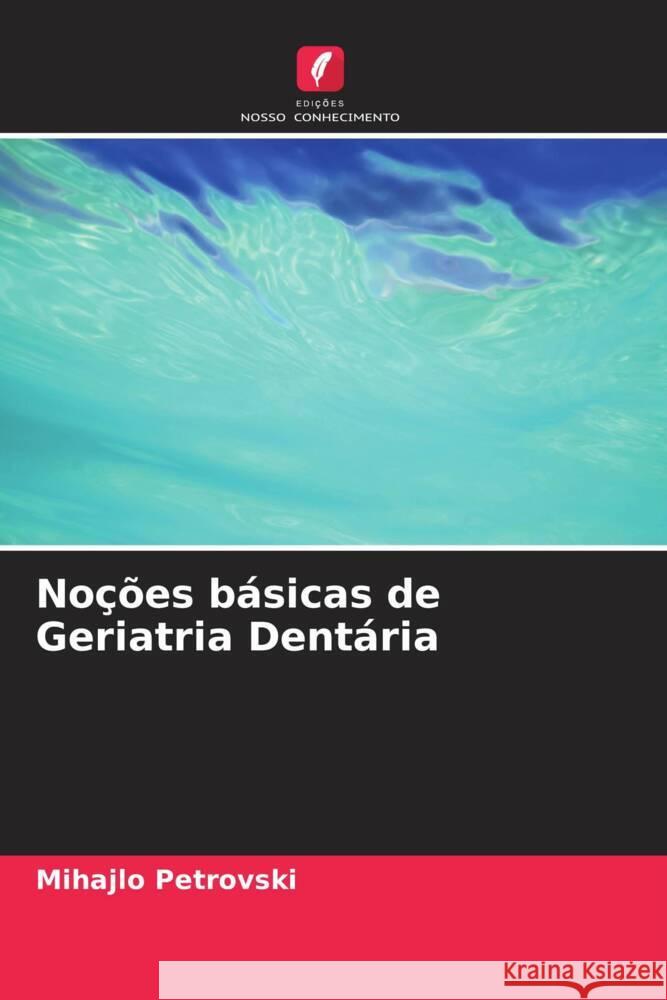 No??es b?sicas de Geriatria Dent?ria Mihajlo Petrovski Olivera Terzieva-Petrovska 9786205222195 Edicoes Nosso Conhecimento - książka