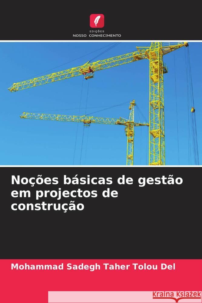 Noções básicas de gestão em projectos de construção Taher Tolou Del, Mohammad Sadegh 9786208380793 Edições Nosso Conhecimento - książka
