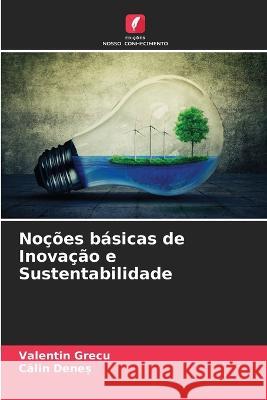 Noções básicas de Inovação e Sustentabilidade Valentin Grecu, Calin Denes 9786205365649 Edicoes Nosso Conhecimento - książka