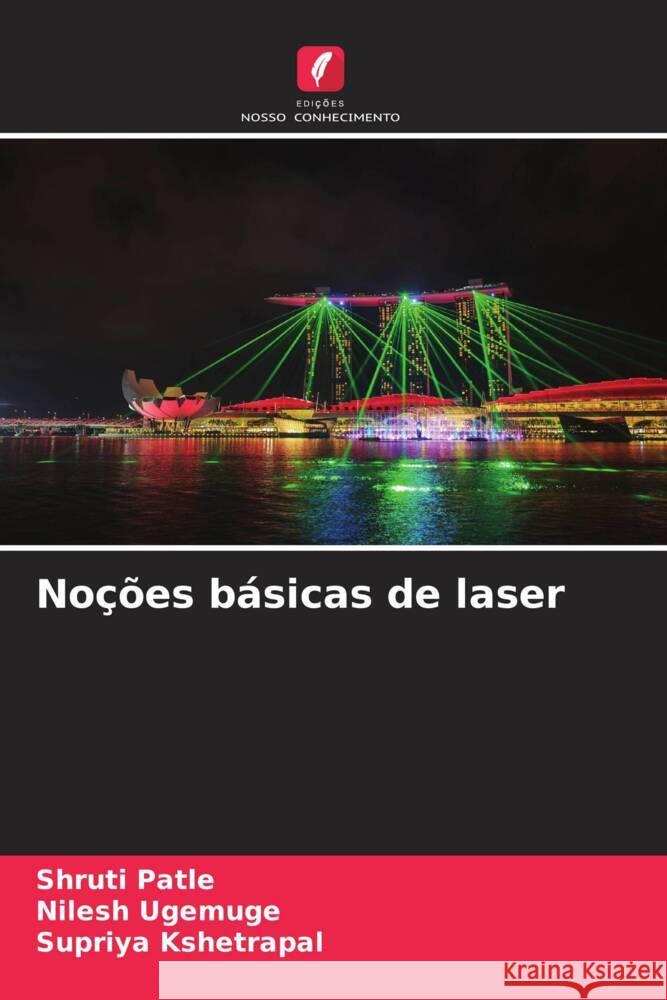 Noções básicas de laser Patle, Shruti, Ugemuge, Nilesh, Kshetrapal, Supriya 9786205569009 Edições Nosso Conhecimento - książka