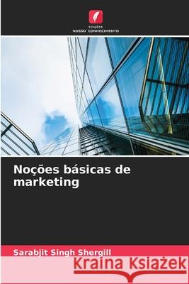 Noções básicas de marketing Shergill, Sarabjit Singh 9786209274176 Edições Nosso Conhecimento - książka