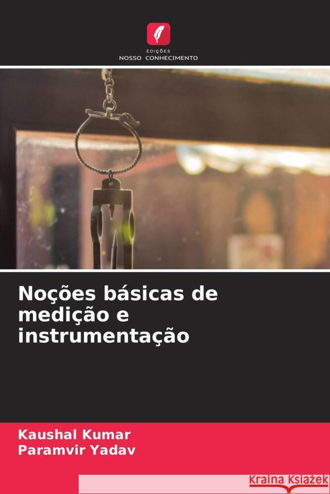 No??es b?sicas de medi??o e instrumenta??o Kaushal Kumar Paramvir Yadav 9786208131609 Edicoes Nosso Conhecimento - książka