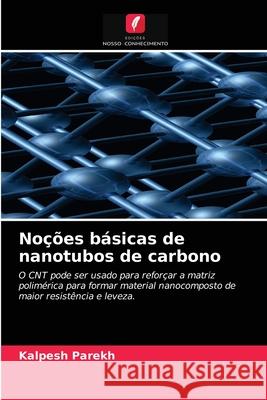 Noções básicas de nanotubos de carbono Kalpesh Parekh 9786203209372 Edicoes Nosso Conhecimento - książka