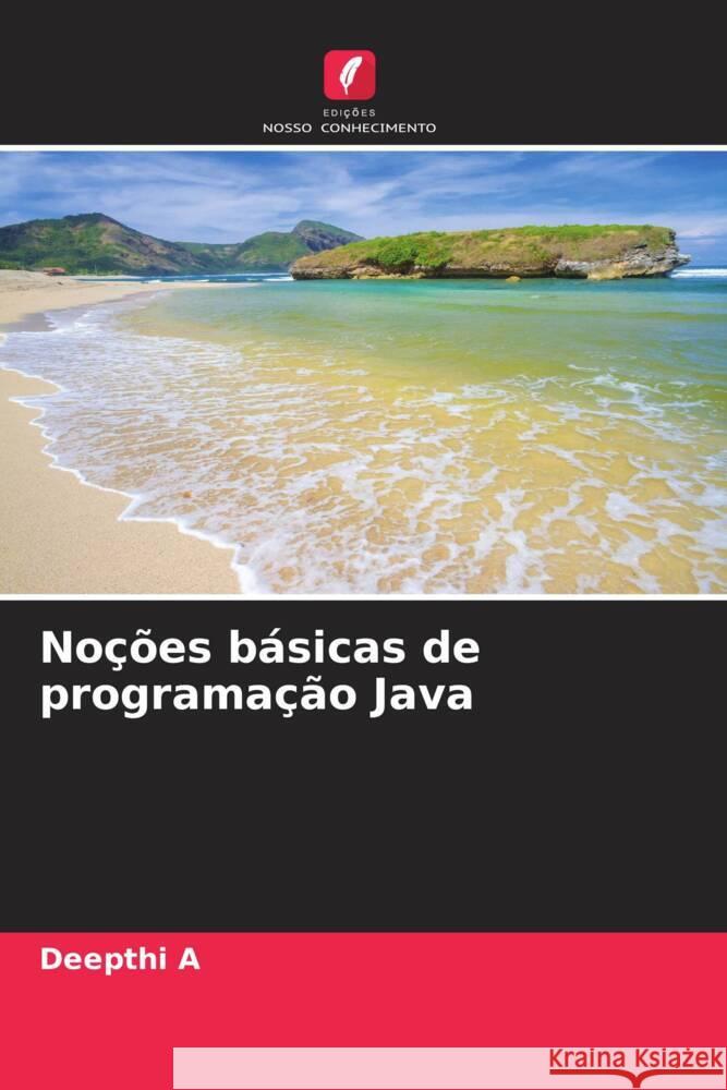 No??es b?sicas de programa??o Java Deepthi A 9786207019274 Edicoes Nosso Conhecimento - książka