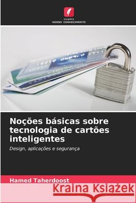 Noções básicas sobre tecnologia de cartões inteligentes Taherdoost, Hamed 9786208929619 Edições Nosso Conhecimento - książka