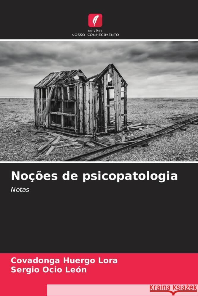 Noções de psicopatologia Huergo Lora, Covadonga, Ocio León, Sergio 9786205541265 Edições Nosso Conhecimento - książka