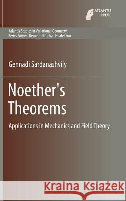 Noether's Theorems: Applications in Mechanics and Field Theory Sardanashvily, Gennadi 9789462391703 Atlantis Press - książka