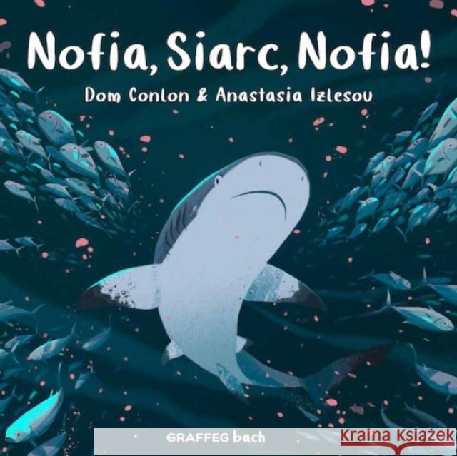 Nofia, Siarc, Nofia! Dom Conlon, Anastasia Izlesou, Anwen Pierce 9781802580556 Graffeg Limited - książka