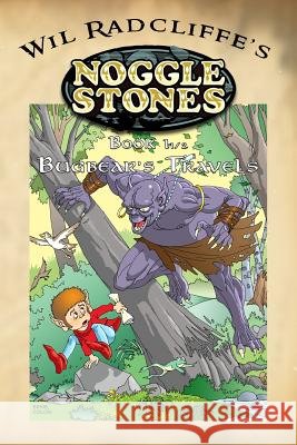 Noggle Stones Book 1 1/2: Bugbear's Travels Wil Radcliffe 9780615894904 R Corners Publishing - książka