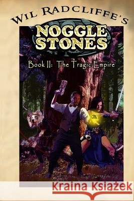 Noggle Stones Book II: The Tragic Empire Wil Radcliffe 9780615810355 R Corners Publishing - książka