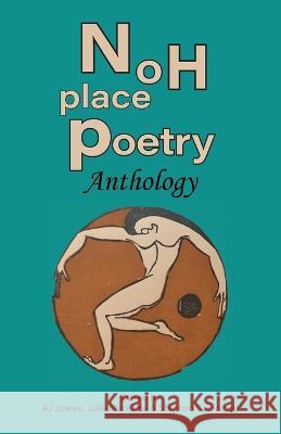 Noh Place Poetry Anthology A J Juarez, Stephen Campiglio, Julie Murkette 9781935874430 Lost Valley Press - książka