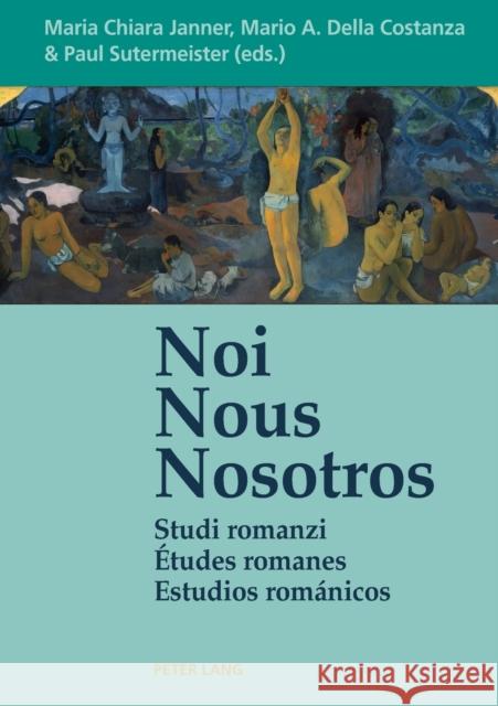 Noi - Nous - Nosotros: Studi Romanzi - Études Romanes - Estudios Románicos Janner, Maria Chiara 9783034315999 Peter Lang Gmbh, Internationaler Verlag Der W - książka