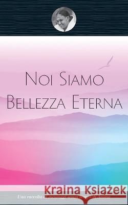 Noi Siamo Bellezza Eterna Swami Amritaswarupananda Puri Amma Sri Mata Amritanandamayi Devi 9781680378658 M a Center - książka