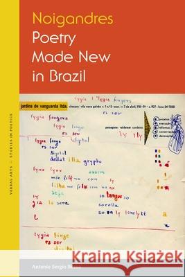 Noigandres: Poetry Made New in Brazil Antonio Sergio Bessa 9781531513672 Fordham University Press - książka
