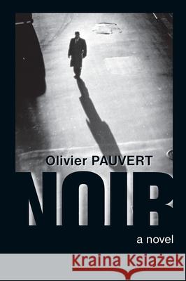 Noir: A Novel Olivier Pauvert 9781582434476 Counterpoint - książka