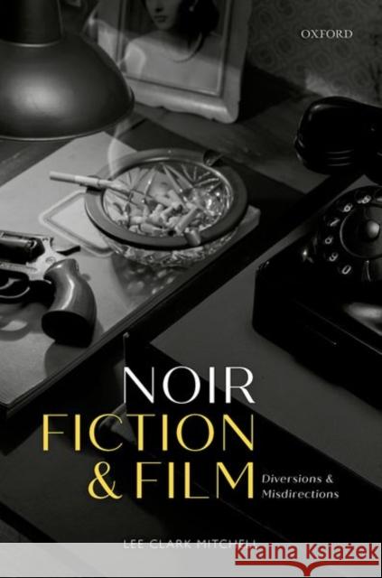 Noir Fiction and Film: Diversions and Misdirections Mitchell, Lee Clark 9780192844767 Oxford University Press - książka