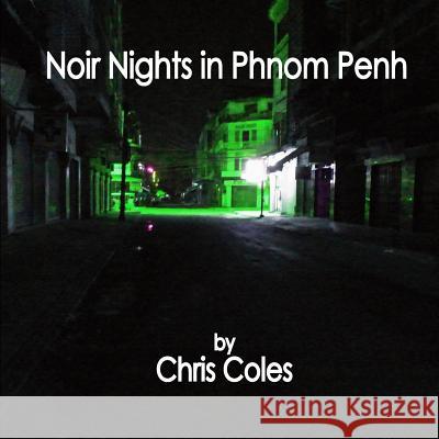 Noir Nights in Phnom Penh Chris Coles 9781795266635 Independently Published - książka