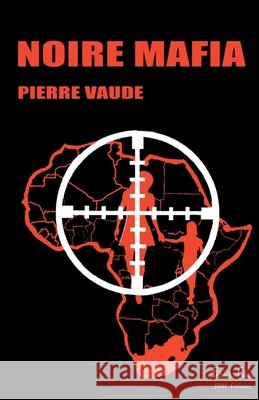 Noire Mafia: Un polar haletant, tout en suspense et en force Pierre Vaude 9782381272276 Jdh Editions - książka
