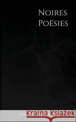 Noires Poësies Mercier, Jean-Mathieu 9781534909274 Createspace Independent Publishing Platform - książka