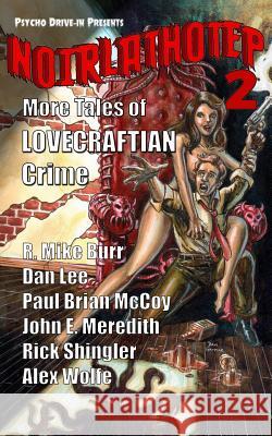 Noirlathotep 2: More Tales of Lovecraftian Crime Dan Lee Alex Wolfe R. Mike Burr 9781730894091 Independently Published - książka