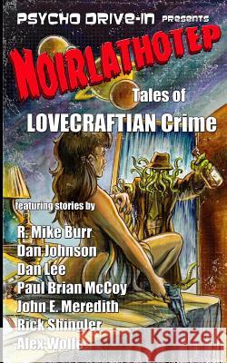 Noirlathotep: Tales of Lovecraftian Crime Paul Brian McCoy Dan Lee Alex Wolfe 9781545551554 Createspace Independent Publishing Platform - książka