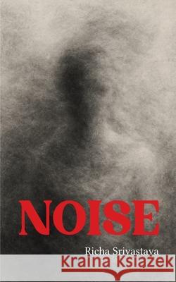 Noise Richa Srivastava 9789371561549 Bookleaf Publishing - książka