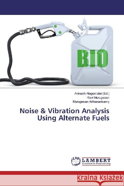 Noise & Vibration Analysis Using Alternate Fuels Murugesan, Ravi; Arthanarisamy, Murugesan 9783330027329 LAP Lambert Academic Publishing - książka