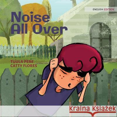 Noise All Over Tuula Pere Catty Flores Susan Korman 9789523577824 Wickwick Ltd - książka