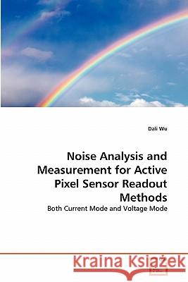 Noise Analysis and Measurement for Active Pixel Sensor Readout Methods Dali Wu 9783639361544 VDM Verlag - książka
