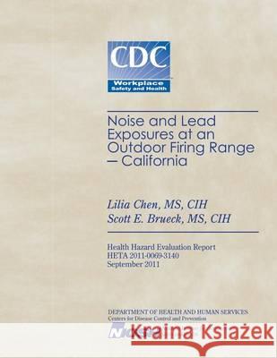 Noise and Lead Exposures at an Outdoor Firing Range - California Lilia Chen Scott E. Brueck Centers for Disease Control and Preventi 9781494358839 Createspace - książka