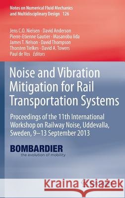 Noise and Vibration Mitigation for Rail Transportation Systems: Proceedings of the 11th International Workshop on Railway Noise, Uddevalla, Sweden, 9- Nielsen, Jens C. O. 9783662448311 Springer - książka