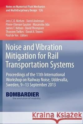 Noise and Vibration Mitigation for Rail Transportation Systems: Proceedings of the 11th International Workshop on Railway Noise, Uddevalla, Sweden, 9- Nielsen, Jens C. O. 9783662510193 Springer - książka