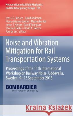 Noise and Vibration Mitigation for Rail Transportation Systems: Proceedings of the 11th International Workshop on Railway Noise, Uddevalla, Sweden, 9- Nielsen, Jens C. O. 9783662448311 Springer - książka