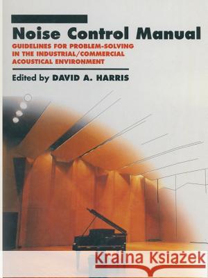 Noise Control Manual: Guidelines for Problem-Solving in the Industrial / Commercial Acoustical Environment Harris, David A. 9781475760118 Springer - książka