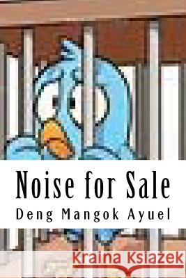 Noise for Sale: The Power of Marketing Yourself to Employer Deng Mangok Ayuel 9781495233081 Createspace - książka