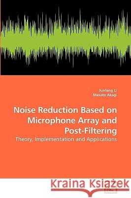 Noise Reduction Based on Microphone Array and Post-Filtering Junfeng Li 9783639204834 VDM Verlag - książka